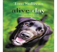 Tom Sullivan A Alive Day: A Story of Love & Loyalty Paperback Book Tom Sullivan Multicolor