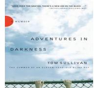 Tom Sullivan The Adventures in Darkness: The Summer of an Eleven-Year-Old Blind Tom Sullivan Multicolor