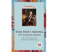 Tom Swift Among the Diamond Makers : Or, the Secret of Phantom Mountain