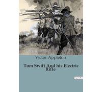 Tom Swift And his Electric Rifle