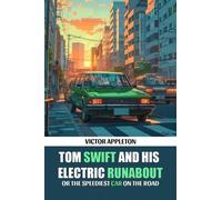 Tom Swift And His Electric RunaboutOr The Speediest Car on the Road (Edition2024)