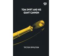 Tom Swift And His Giant Cannon