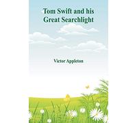 Tom Swift and his Great Searchlight
