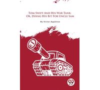Tom Swift and His War Tank : Or, Doing His Bit for Uncle Sam