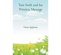 Tom Swift and his Wireless Message