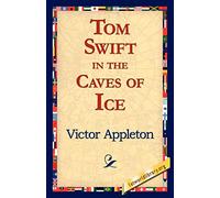 Tom Swift in the Caves of Ice