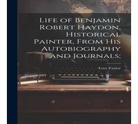 Tom Taylor Life of Benjamin Robert Haydon, Historical Painter, From His Tom Taylor Multicolor