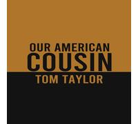 Tom Taylor Our American Cousin: A three-act play written by English Tom Taylor Multicolor