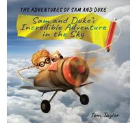 Tom Taylor Sam & Duke's Incredible Adventure in the Sky: The Adventures of Tom Taylor Multicolor