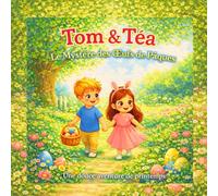 Tom & Téa - Le Mystère des Œufs de Pâques: Une douce aventure de printemps