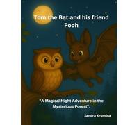 Tom the Bat and his Friend Pooh: A Magical Night Adventure in the Mysterious Forest