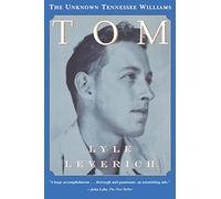 Tom: The Unknown Tennessee Williams