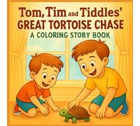 Tom, Tim and Tiddles' Great Tortoise Chase: A Coloring Storybook