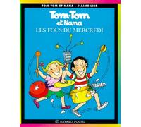 Tom Tom ET Nana: Les Fous Du Mercredi