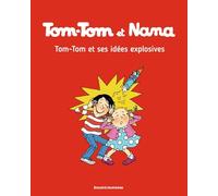 Tom Tom et Nana: Tom-Tom et Nana 2/Tom-Tom et ses idees explosives