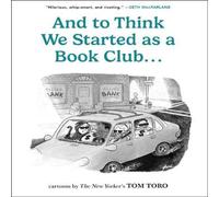 Tom Toro And to Think We Started as a Book Club . . . Paperback Tom Toro Multicolor