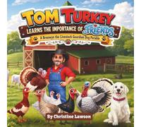 TOM TURKEY LEARNS THE IMPORTANCE OF FRIENDS: A Bronwyn the Livestock Guardian Dog Parable