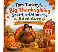 Tom Turkey’s Thanksgiving: A Find the Difference Adventure