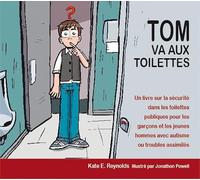 Tom va aux toilettes: Un livre sur la sécurité dans les toilettes publiques pour les garçons et les jeunes hommes avec autisme ou troubles assimilés