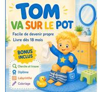 TOM VA SUR LE POT FACILE DE DEVENIR PROPRE LIVRE A PARTIR DE 18 MOIS: Une histoire illustrée et des activités ludiques pour apprendre le pot, quitter ... de caca et adopter les bons gestes d’hygiène