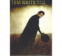 Tom Waits: Mule Variations (Piano Vocal Guitar)