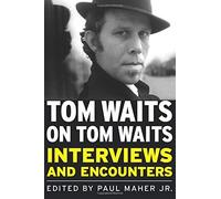 [[Tom Waits on Tom Waits (Musicians in Their Own Words)]] [By: Maher, Paul] [August, 2011]