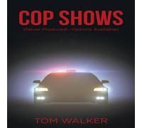 Tom Walker Cop Shows: (Never Produced-Options Available) Paperback Book Tom Walker Multicolor