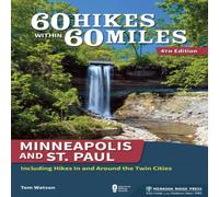 Tom Watson 60 Hikes Within 60 Miles: Minneapolis & St. Paul : Including Tom Watson Multicolor