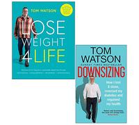 Tom Watson Collection 2 Books Set (Lose Weight 4 Life, Downsizing)