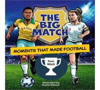 Tom Watt Reading Planet KS2: The Big Match: Moments That Made Football Tom Watt Multicolor