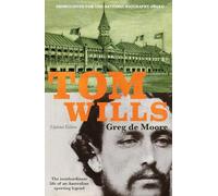 Tom Wills: The insubordinate life of an Australian sporting legend