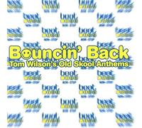 Tom Wilson's Old Skool Anthems - Bouncin' Back - Tom Wilson's Old Skool Anthems