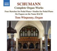 Tom Winpenny - Robert Schumann: Complete Organ Works - Four Sketches for Pedal piano; Studies for Pedal Piano; Six Fugues on the Name BACH