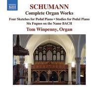 Tom Winpenny - Robert Schumann: Complete Organ Works - Four Sketches for Pedal piano; Studies for Pedal Piano; Six Fugues on the Name BACH
