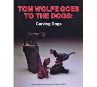 Tom Wolfe Goes to the Dogs: Dog Carving: Carving Dogs