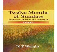 Tom Wright Twelve Months of Sundays Year C: Reflections On Bible Readings Tom Wright Multicolor