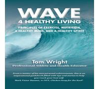 Tom Wright Wave 4 Healthy Living: Principles of Exercise, Nutrition, a Tom Wright Multicolor