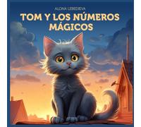 Tom y los números mágicos: Historias fascinantes del gato Tom, su divertida vida en el tejado y la magia de los números en el corazón de una gran ciudad.