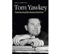 Tom Yawkey: Patriarch of the Boston Red Sox