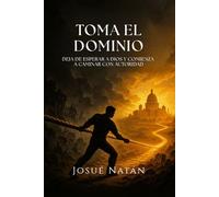 Toma El Dominio: Deja de Esperar a Dios y Comienza a Caminar con Autoridad (Semillas del Alma Serie Uno)