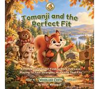 Tomanji and the Perfect Fit: A Money Story About Finding Work You Love, Playing to Your Strengths, and a Life That Fits: 16 (Woodland Cents)