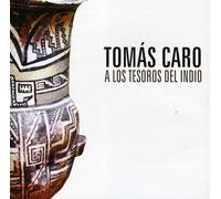 Tomas Caro - A los Tesoros Del Indio