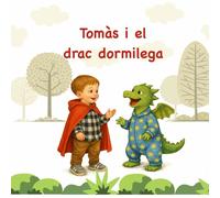 Tomàs i el drac dormilega: Un conte per descobrir la màgia de Sant Jordi