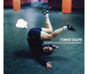 Tomas Tulpe - In der Kantine gab es Bohnen...