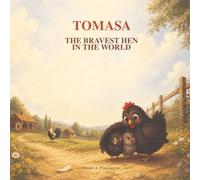 TOMASA, THE BRAVEST HEN IN THE WORLD: A Story About Courage, Love, and Second Chances