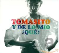 Tomasito - Y De Lo Mio, Que?