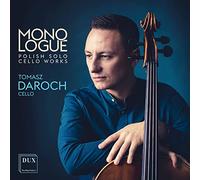 Tomasz Daroch - Monologue: Polish Solo Cello Works