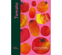Tomato: 80 Recipes Celebrating the Extraordinary Tomato (Hardback) - Claire Thomson Book