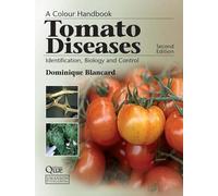 Tomato Diseases: Identification, Biology and Control: A Colour Handbook, Second Edition