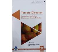 Tomato Diseases: Perspectives and Future Directions in Tomato Protection (Acta Horticulturae 1207)